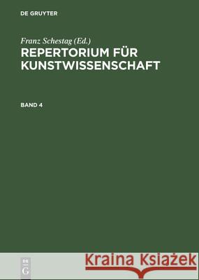 Repertorium für Kunstwissenschaft, Band 4, Repertorium für Kunstwissenschaft Band 4 Schestag, Franz 9783110025934 Walter de Gruyter