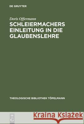 Schleiermachers Einleitung in Die Glaubenslehre: Eine Untersuchung Der Lehnsätze Offermann, Doris 9783110026429 Walter de Gruyter