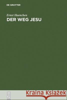Der Weg Jesu: Eine Erklärung Des Markus-Evangeliums Und Der Kanonischen Parallelen Haenchen, Ernst 9783110026504 Walter de Gruyter