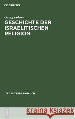 Geschichte der israelitischen Religion Fohrer, Georg 9783110026528 De Gruyter