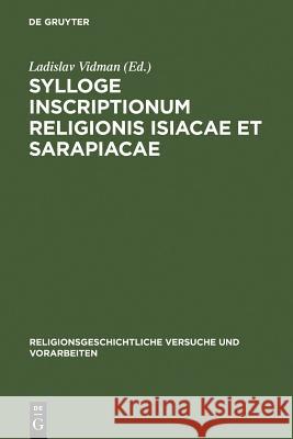 Sylloge inscriptionum religionis Isiacae et Sarapiacae Ladislav Vidman 9783110026566 Walter de Gruyter