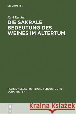 Die sakrale Bedeutung des Weines im Altertum Karl Kircher 9783110026597 Walter de Gruyter