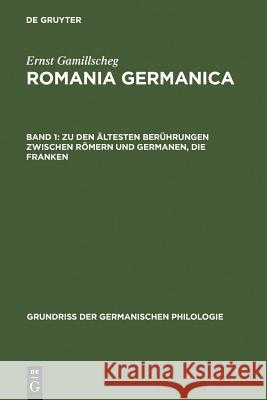 Zu Den Ältesten Berührungen Zwischen Römern Und Germanen, Die Franken Gamillscheg, Ernst 9783110026801 Walter de Gruyter