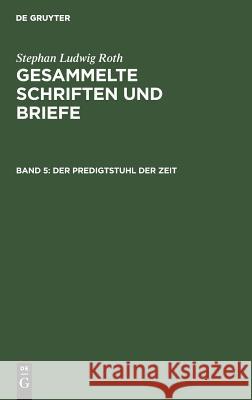 Der Predigtstuhl Der Zeit: Aufsätze Aus Den Jahren 1842-1848 Folberth, Otto 9783110026894