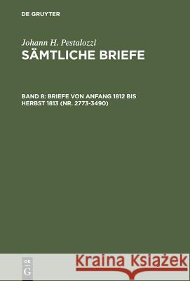 Briefe von Anfang 1812 bis Herbst 1813 (Nr. 2773-3490)  9783110028263 De Gruyter