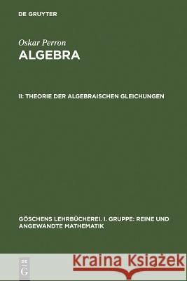 Theorie der algebraischen Gleichungen Perron, Oskar 9783110029277 Walter de Gruyter