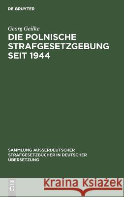 Die Polnische Strafgesetzgebung seit 1944 Georg Geilke 9783110030167 De Gruyter