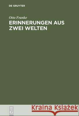 Erinnerungen aus zwei Welten Franke, Otto 9783110031805 De Gruyter