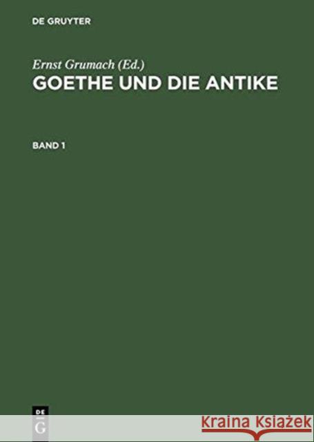 Goethe und die Antike Grumach, Ernst 9783110032116 Walter de Gruyter