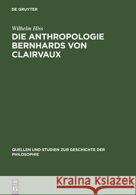 Die Anthropologie Bernhards von Clairvaux Wilhelm Hiss 9783110032338 Walter de Gruyter