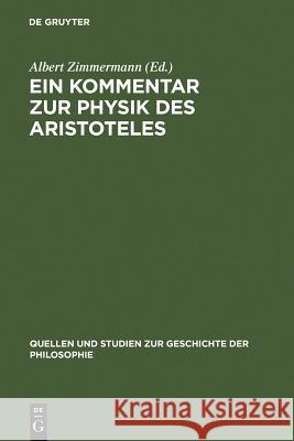 Ein Kommentar Zur Physik Des Aristoteles: Aus Der Pariser Artistenfakultät Um 1273 Zimmermann, Albert 9783110032383 Walter de Gruyter