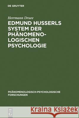 Edmund Husserls System der phänomenologischen Psychologie Herrmann Druee 9783110032413 De Gruyter