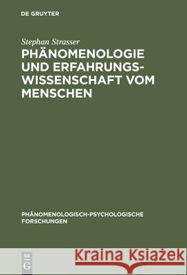 Phänomenologie und Erfahrungswissenschaft vom Menschen Strasser, Stephan 9783110032420 De Gruyter