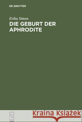 Die Geburt der Aphrodite Erika Simon 9783110032666 Walter de Gruyter