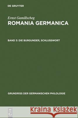 Die Burgunder, Schlußwort Ernst Gamillscheg 9783110033076 Walter de Gruyter