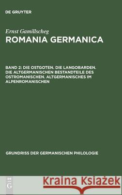 Die Ostgoten. Die Langobarden. Die Altgermanischen Bestandteile Des Ostromanischen. Altgermanisches Im Alpenromanischen Gamillscheg, Ernst 9783110033144