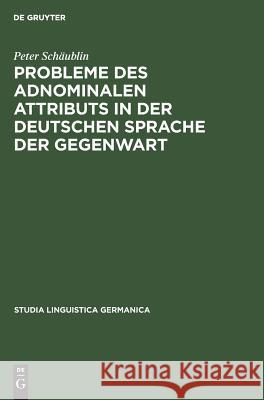 Probleme des adnominalen Attributs in der deutschen Sprache der Gegenwart Schäublin, Peter 9783110033465