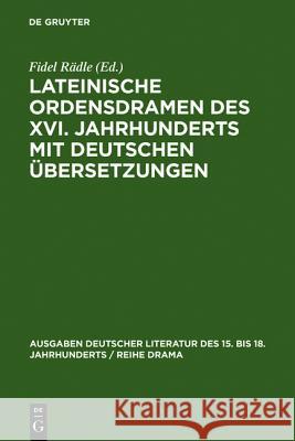 Lateinische Ordensdramen des XVI. Jahrhunderts mit deutschen Übersetzungen Fidel R 9783110033830 Walter de Gruyter
