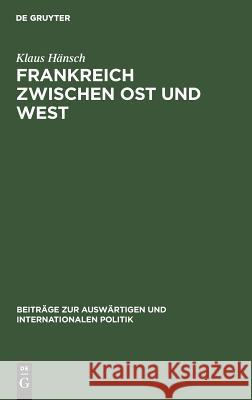 Frankreich zwischen Ost und West Hänsch, Klaus 9783110035360