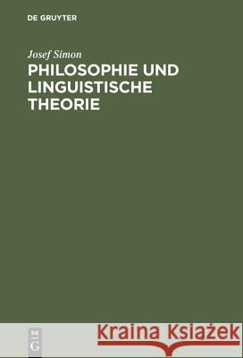 Philosophie und linguistische Theorie Josef Simon 9783110035698 De Gruyter