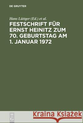 Festschrift Für Ernst Heinitz Zum 70. Geburtstag Am 1. Januar 1972 Hans Lüttger, Hermann Blei, Peter Hanau 9783110035940