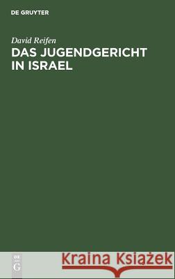 Das Jugendgericht in Israel David Haim H Harry Reifen Cohn Maor, Haim H Cohn, Harry Maor 9783110035957 De Gruyter
