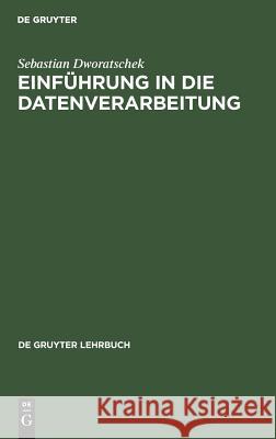 Einführung in die Datenverarbeitung Sebastian Dworatschek 9783110036695