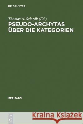 Pseudo-Archytas über die Kategorien Szlezák, Thomas a. 9783110036763 Walter de Gruyter