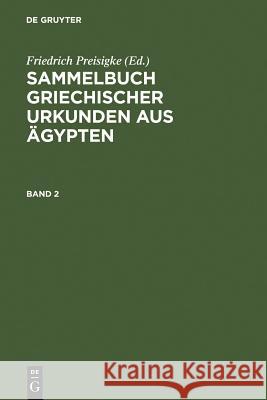 Sammelbuch Griechischer Urkunden Aus Ägypten. Band 2 Preisigke, Friedrich 9783110036800