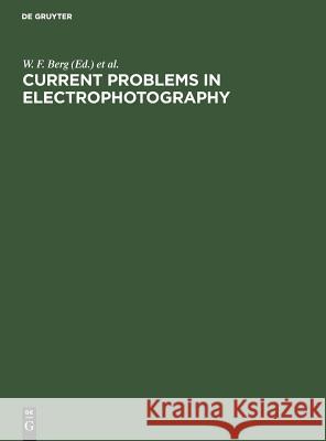 Current problems in electrophotography W. F. Berg, K. Hauffe 9783110036992 De Gruyter