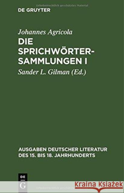 Die Sprichwörtersammlungen I/II Agricola, Johannes 9783110037104 De Gruyter