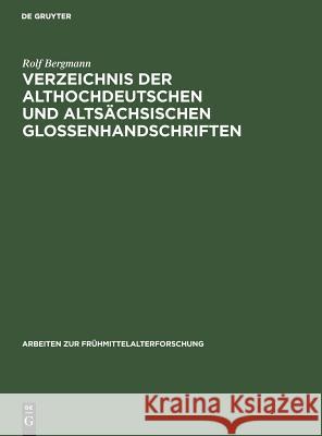 Verzeichnis der althochdeutschen und altsächsischen Glossenhandschriften Bergmann, Rolf 9783110037135