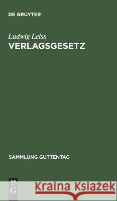 Verlagsgesetz (VerlG) : Kommentar mit Vertragsmustern Leiss, Ludwig 9783110037173 De Gruyter