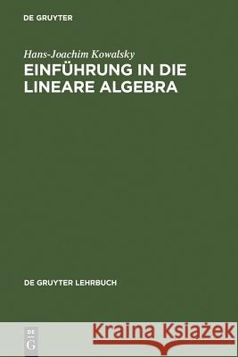 Einführung in Die Lineare Algebra Kowalsky, Hans-Joachim 9783110037241 Walter de Gruyter