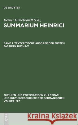 Summarium Heinrici, Band 1, Textkritische Ausgabe der ersten Fassung, Buch I-X Hildebrandt, Reiner 9783110037500