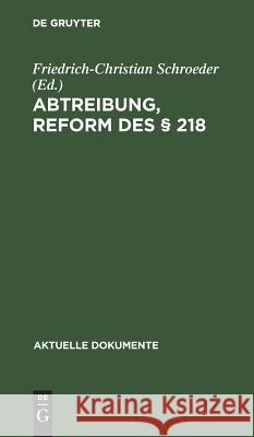 Abtreibung, Reform des § 218 Professor Friedrich-Christian Schroeder 9783110037838