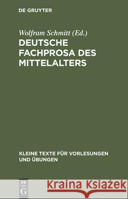 Deutsche Fachprosa des Mittelalters Schmitt, Wolfram 9783110038019 De Gruyter