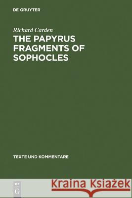 The Papyrus Fragments of Sophocles Carden, Richard 9783110038330