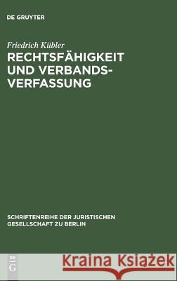 Rechtsfähigkeit und Verbandsverfassung Friedrich Kübler 9783110038347