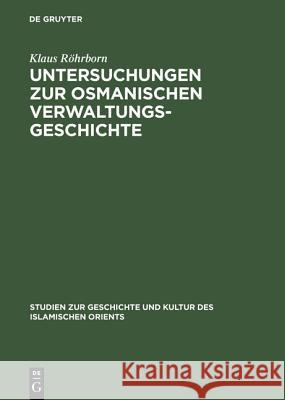 Untersuchungen Zur Osmanischen Verwaltungsgeschichte Röhrborn, Klaus 9783110038439 Walter de Gruyter