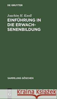 Einführung in die Erwachsenenbildung Joachim H. Knoll 9783110038514