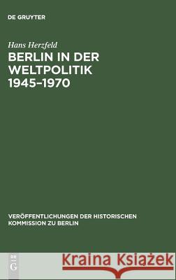 Berlin in der Weltpolitik 1945-1970 Hans Herzfeld, Klaus Schütz 9783110038903