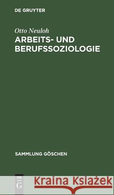 Arbeits- und Berufssoziologie Otto Neuloh 9783110038927 Walter de Gruyter