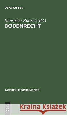 Bodenrecht: Beiträge Zur Reform Des Grundeigentums Knirsch, Hanspeter 9783110038941 Walter de Gruyter