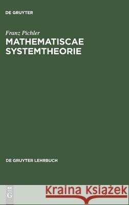 Pichler: Mathematiscae Systemtheorie Franz Pichler 9783110039092 De Gruyter