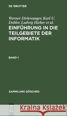 Sammlung Göschen Einführung in die Teilgebiete der Informatik Dirlewanger, Werner 9783110039108