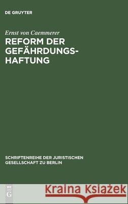 Reform der Gefährdungshaftung Ernst Von Caemmerer 9783110039191 De Gruyter