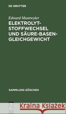 Elektrolytstoffwechsel und Säure-Basen-Gleichgewicht Edward Muntwyler Wolf D. Thomitzek 9783110039504