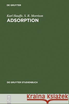 Adsorption: Eine Einführung in Die Probleme Der Adsorption Hauffe, Karl 9783110039580