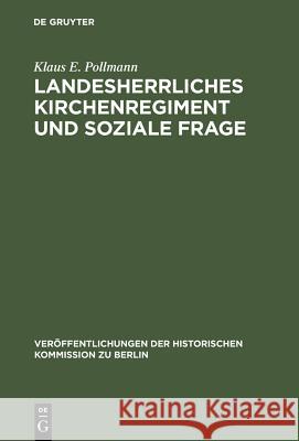 Landesherrliches Kirchenregiment und soziale Frage Pollmann, Klaus E. 9783110039986 Walter de Gruyter